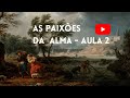 As 11 paixões da alma, segundo Santo Tomás de Aquino.