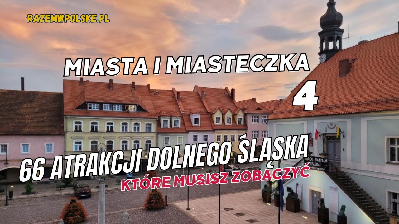 Dolnośląskie miasta i miasteczka - 66 atrakcji Dolnego Śląska, które musisz zobaczyć
