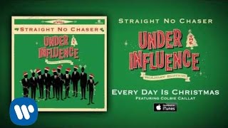 Straight No Chaser featuring Colbie Caillat - Every Day Is Christmas [Official Audio] chords