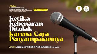 [LIVE] Ketika Kebenaran Ditolak Karena Cara Penyampaiannya - Ustadz Asep Zaenudin bin Anif Suwardani
