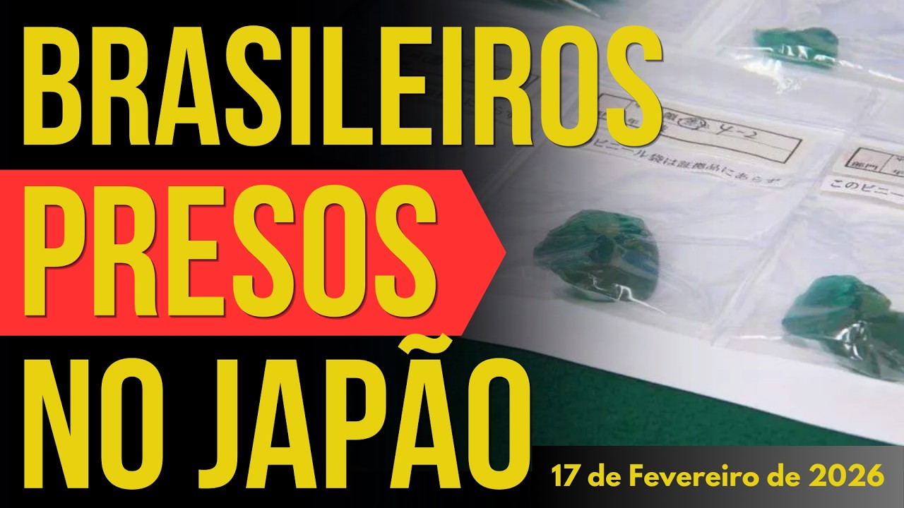 BRASILEIROS PRESOS NO JAPÃO - 17/FEVEREIRO/2026