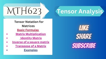 8.Tensor notation for matrices,Matrix multiplication, Identity,Inverse,Transpose matrix #tensor
