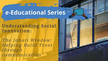 Video #5 | The Johari Window: Helping Build Trust through Communication