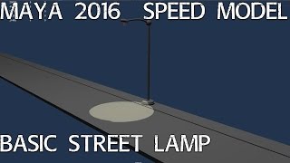 Maya 2016: Basic Street Lamp Speed Model