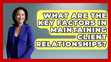 What Are the Key Factors in Maintaining Client Relationships? | Consulting Career Hub News