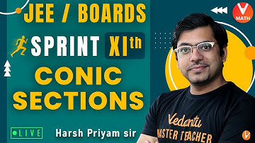 Conic Sections | Class 11 | Sprint XI | JEE/Boards | Harsh Priyam Sir | Vedantu Math