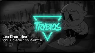 TRAP ⯈ Les Choristes - Vois Sur Ton Chemin (TryBios Remix)