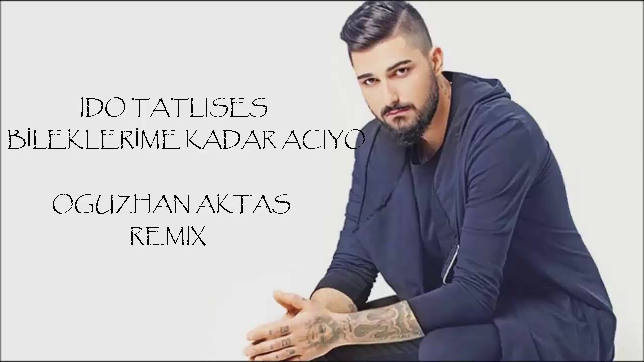İdo Tatlıses Bileklerime Kadar Acıyo (Oğuzhan Aktaş Remix) YouTube