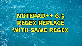 Notepad++ 6.5 regex replace with same regex