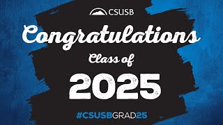 CSUSB Spring Commencement 2025 -  College of  Social and Behavioral Sciences