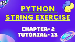 Python Program String Exercise -2 | Python Tutorial for Beginner | 2024python chap 2 tu 13