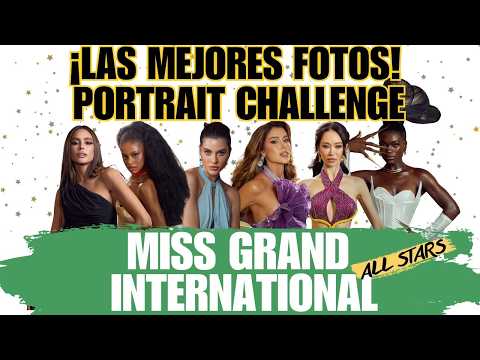 MISS GRAND INTERNATIONAL ALL STARS: LAS MEJORES FOTOS DEL RETO DEL RETRATO!!!