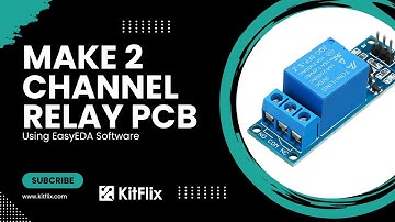 Step-by-Step: Designing a 2-Channel Relay PCB in EasyEDA (Beginner-Friendly!)