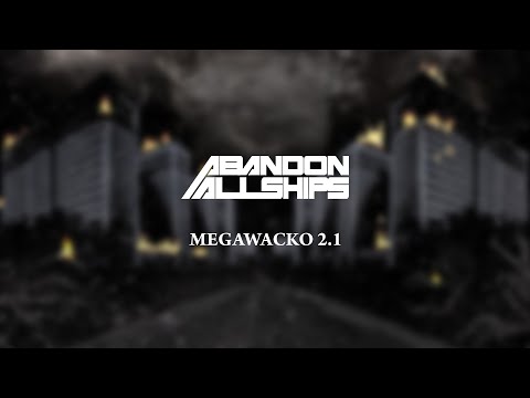Abandon All Ships - Megawacko2.1