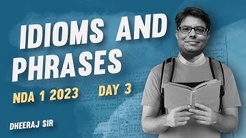 IDIOMS AND PHRASES DAY 3 | NDA 1 2023  ENGLISH CLASSES | TEAM ARPIT | DHEERAJ SIR
