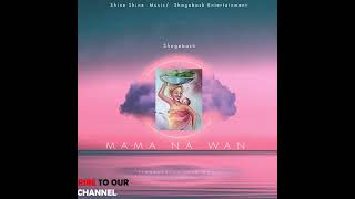 Shagabash- Mama Na Wan- Official Audio- 2022