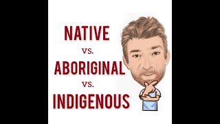 The Difference Between Aboriginal, Indigenous and Native. - Lesson (769) English Tutor Nick P