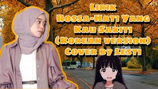 lirik hati yang kau sakiti versi Korea cover lesti