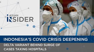 Indonesia's Covid-19 crisis deepens: Delta variant behind surge of cases taxing hospitals