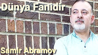 Samir Abramov - Dünya Fanidir. Yeni 2024