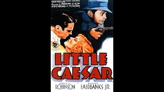 Little Caesar 1931 - Film Noir - Edward G. Robinson, Douglas Fairbanks Jr. - Full Movie in HD