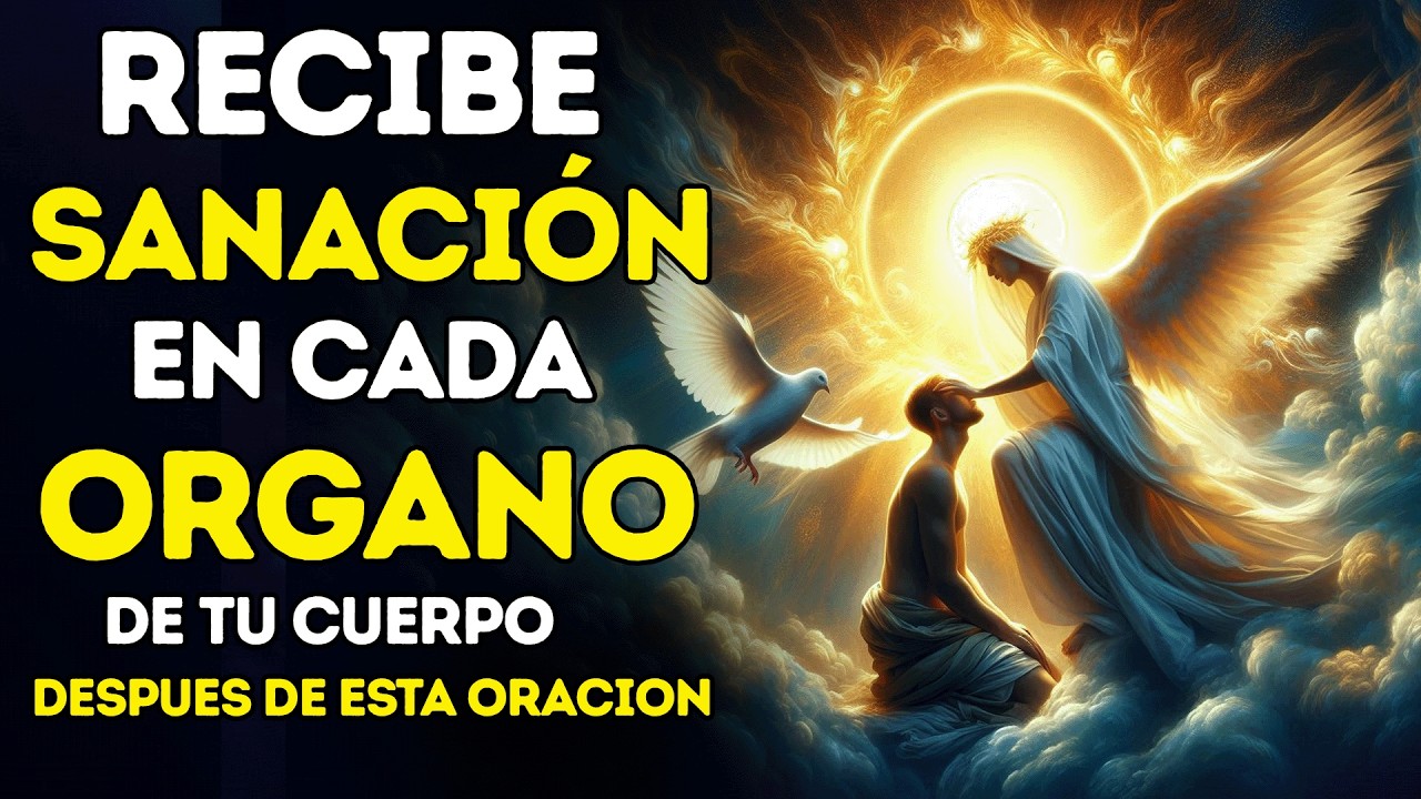 Después 3 MINUTOS de esta Oracion la ¡SANACION es DESATADA! | SANANDO cada ORGANO de tu CUERPO
