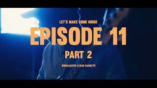 Lets Make Some Noise: Episode 11, Part 2 + Giveaway 11 Winner Announcements!