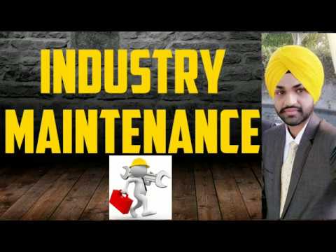 What is Industry Maintenance?, How many types of maintenance are there in industries?.