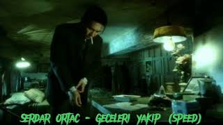 Serdar Ortaç - Geceleri Yakıp (speed up) Resimi