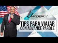 TIPS PARA VIAJAR CON ADVANCE PAROLE