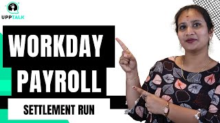 Workday Payroll Settlement Run | Settlement Run in Workday Payroll | Workday Payroll | UppTalk