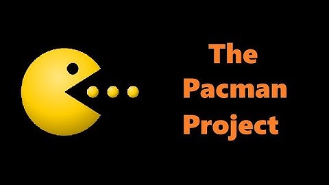 Pac Man Project - Episode 1