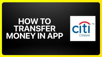 How To Transfer Money In Citibank App Tutorial
