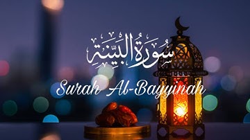 Surah Al-Bayyinah Full | سورة البينة | Beautiful Quran Tilawa