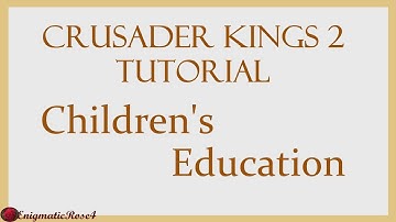 Crusader Kings 2 Tutorial: Children
