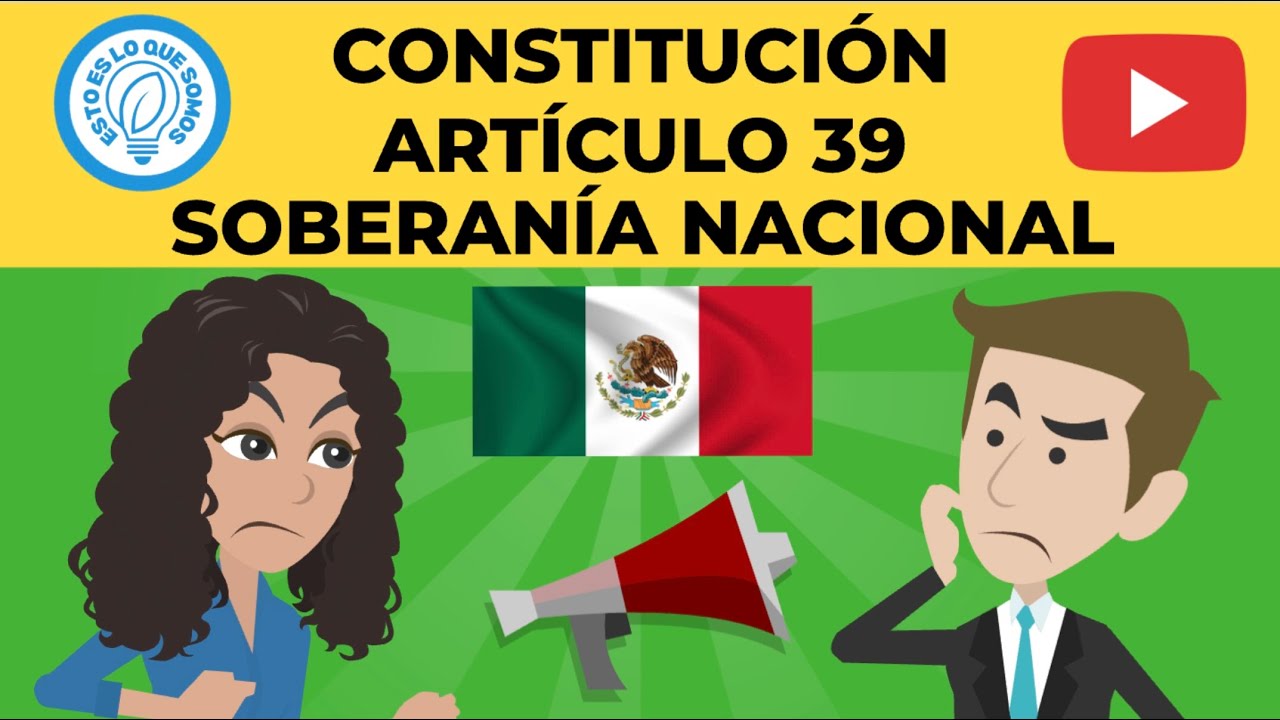 🇲🇽 MÉXICO - CONSTITUCIÓN - ARTÍCULO 39 - SOBERANÍA NACIONAL - YouTube