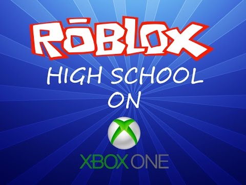 Roblox High School Xbox One Youtube - roblox high school xbox phone