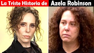 La Vida y El Triste Final de Azela Robinson