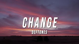 Deftones - Change (Lyrics) Resimi