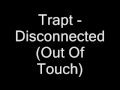 Trapt - Disconnected (Out Of Touch)