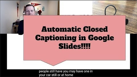 Google Slides with Closed Captioning