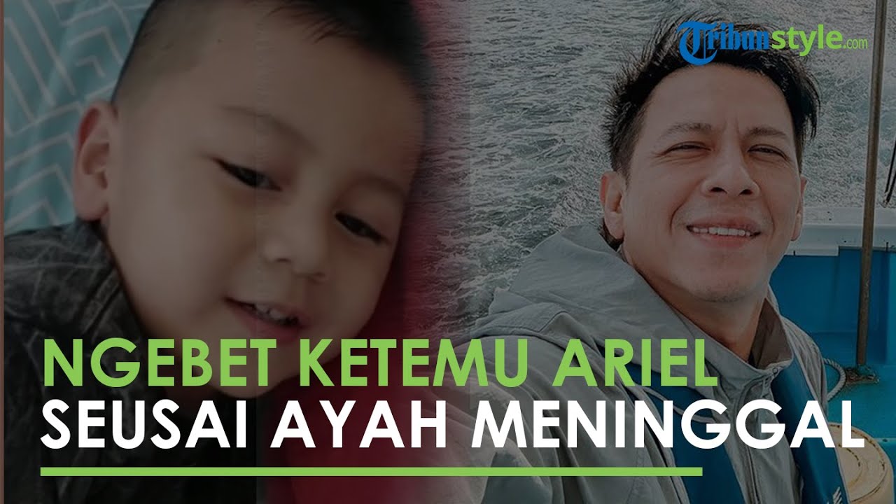 'Abang Pengen Ketemu Om Ariel' Balita Ngebet Ketemu Ariel NOAH seusai Ditinggal sang Ayah Wafat