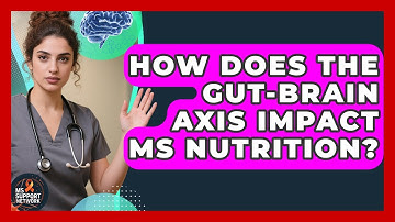 How Does The Gut-brain Axis Impact MS Nutrition? - MS Support Network
