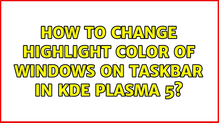 Ubuntu: How to change highlight color of windows on taskbar in KDE Plasma 5?