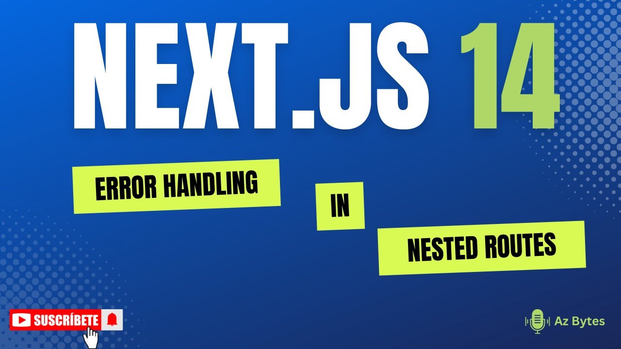 22 - Error Handling in Nested Routes in Next js 14 Hindi - Az Bytes ...