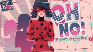 「M♥P」Oh No! // Marinette+Ladybug May ᴹᴱᴾ