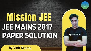 Jee Mains 2017 Paper Solution | Mission JEE | Vinit Garg