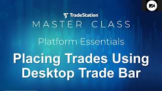 Platform Essentials | Placing Trades Using the Desktop Trade Bar