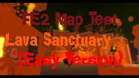 FE2 Map Test - Lava Sanctuary (Easy Version)