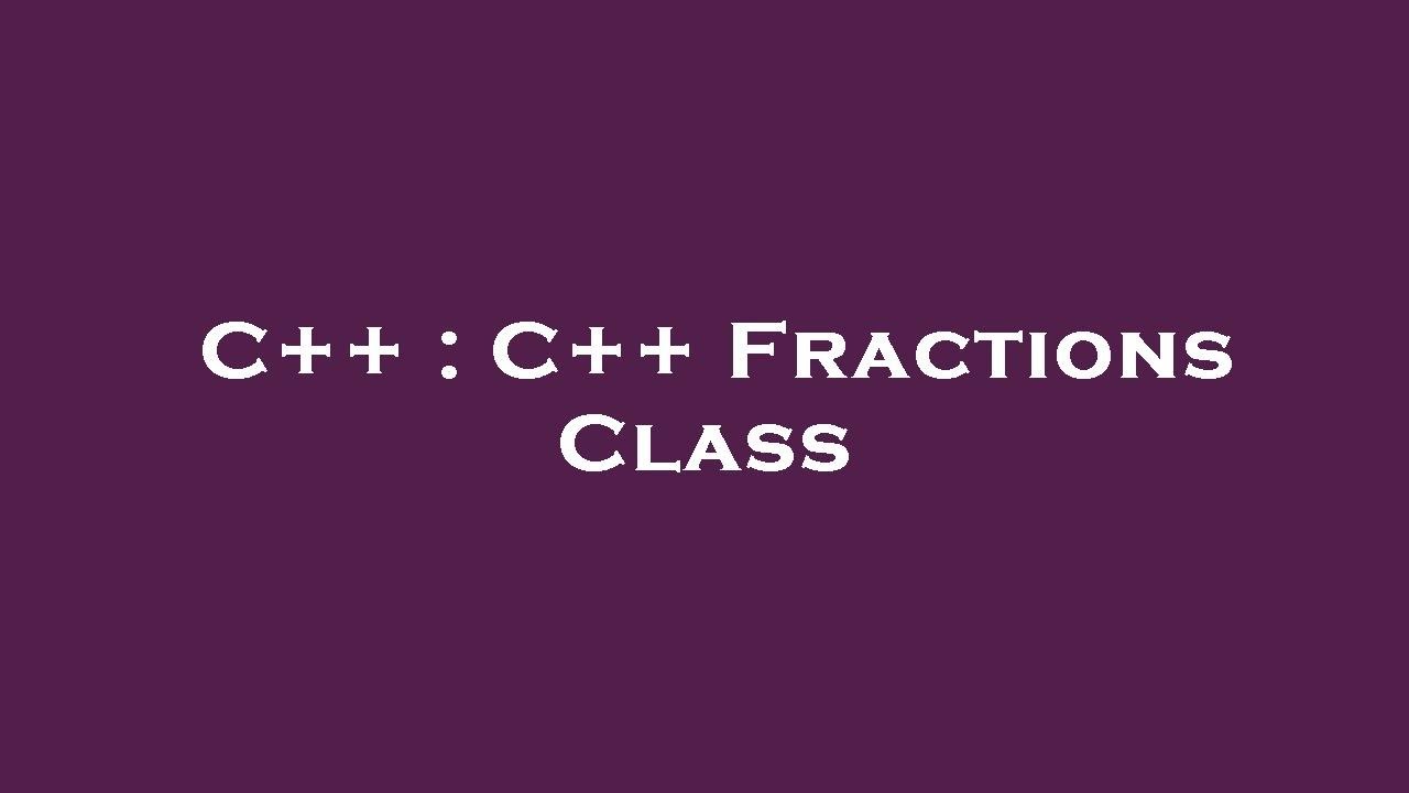 C++ : C++ Fractions Class - YouTube